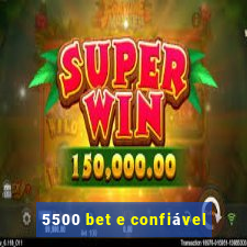 5500 bet e confiável